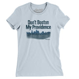 Don't Boston My Providence Women's T-Shirt-Light Blue-Allegiant Goods Co. Vintage Sports Apparel