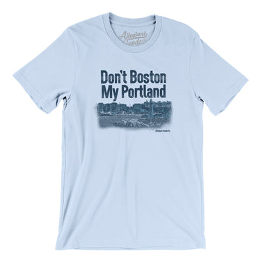 Don't Boston My Portland Men/Unisex T-Shirt-Light Blue-Allegiant Goods Co. Vintage Sports Apparel