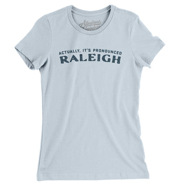 Actually It's Pronounced Raleigh in Light Blue Color
