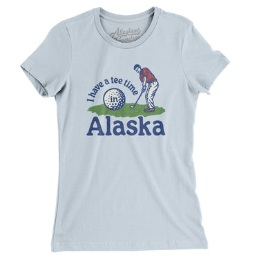 I Have A Tee Time In Alaska Women's T-Shirt-Light Blue-Allegiant Goods Co. Vintage Sports Apparel