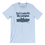 Don't Louisville My Lexington Men/Unisex T-Shirt-Light Blue-Allegiant Goods Co. Vintage Sports Apparel