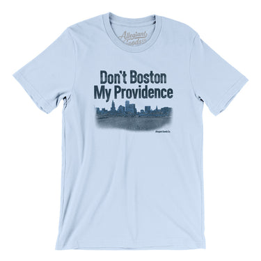 Don't Boston My Providence Men/Unisex T-Shirt-Light Blue-Allegiant Goods Co. Vintage Sports Apparel
