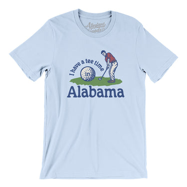 I Have A Tee Time In Alabama Men/Unisex T-Shirt-Light Blue-Allegiant Goods Co. Vintage Sports Apparel
