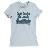 Don't Omaha My Lincoln Women's T-Shirt-Light Blue-Allegiant Goods Co. Vintage Sports Apparel