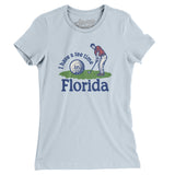 I Have A Tee Time In Florida Women's T-Shirt-Light Blue-Allegiant Goods Co. Vintage Sports Apparel