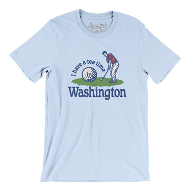 I Have A Tee Time In Washington Men/Unisex T-Shirt-Light Blue-Allegiant Goods Co. Vintage Sports Apparel
