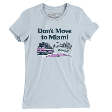 Don't Move To Miami Women's T-Shirt-Allegiant Goods Co. Vintage Sports Apparel