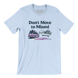 Don't Move To Miami Men/Unisex T-Shirt-Allegiant Goods Co. Vintage Sports Apparel