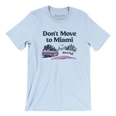 Don't Move To Miami Men/Unisex T-Shirt-Allegiant Goods Co. Vintage Sports Apparel