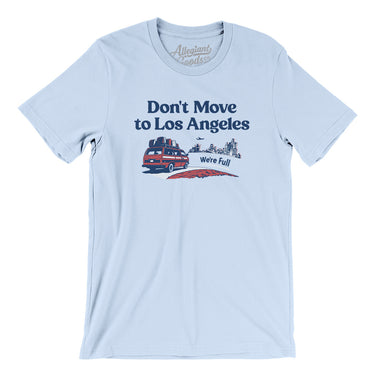 Don't Move To Los Angeles Men/Unisex T-Shirt-Allegiant Goods Co. Vintage Sports Apparel