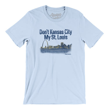 Don't Kansas City My St. Louis Men/Unisex T-Shirt-Allegiant Goods Co. Vintage Sports Apparel