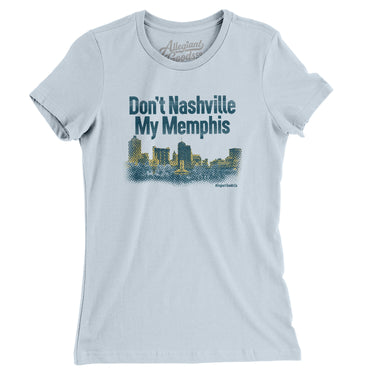 Don't Nashville My Memphis Women's T-Shirt-Allegiant Goods Co. Vintage Sports Apparel