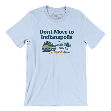 Don't Move To Indianapolis Men/Unisex T-Shirt-Allegiant Goods Co. Vintage Sports Apparel