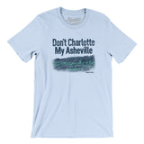 Don't Charlotte My Asheville Men/Unisex T-Shirt-Light Blue-Allegiant Goods Co. Vintage Sports Apparel