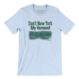 Don't New York My Vermont Men/Unisex T-Shirt-Allegiant Goods Co. Vintage Sports Apparel