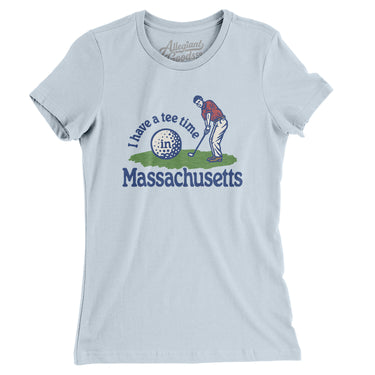 I Have A Tee Time In Massachusetts Women's T-Shirt-Light Blue-Allegiant Goods Co. Vintage Sports Apparel