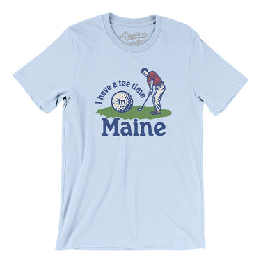 I Have A Tee Time In Maine Men/Unisex T-Shirt-Light Blue-Allegiant Goods Co. Vintage Sports Apparel