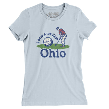 I Have A Tee Time In Ohio Women's T-Shirt-Light Blue-Allegiant Goods Co. Vintage Sports Apparel