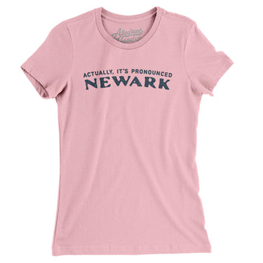 Actually It's Pronounced Newark Women's T-Shirt-Light Pink-Allegiant Goods Co. Vintage Sports Apparel