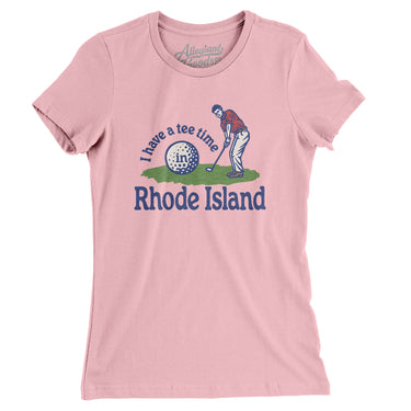 I Have A Tee Time In Rhode Island Women's T-Shirt-Light Pink-Allegiant Goods Co. Vintage Sports Apparel