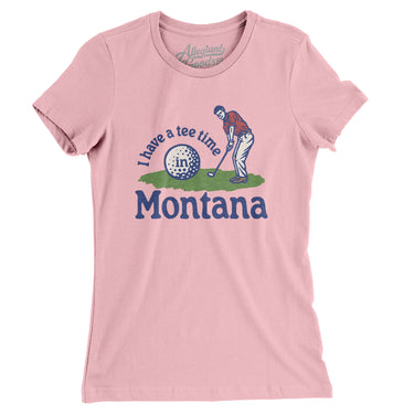 I Have A Tee Time In Montana Women's T-Shirt-Light Pink-Allegiant Goods Co. Vintage Sports Apparel