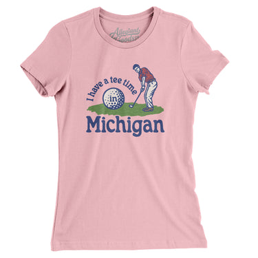 I Have A Tee Time In Michigan Women's T-Shirt-Light Pink-Allegiant Goods Co. Vintage Sports Apparel
