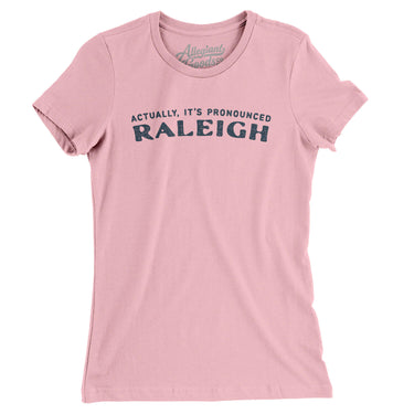 Actually It's Pronounced Raleigh in Light Pink Color