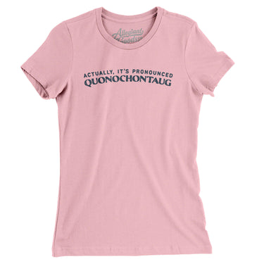 Actually It's Pronounced Quonochontaug in Light Pink Color