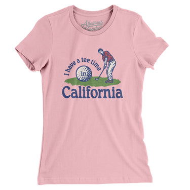 I Have A Tee Time In California Women's T-Shirt-Light Pink-Allegiant Goods Co. Vintage Sports Apparel
