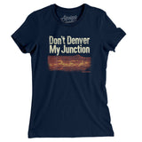 Don't Denver My Junction Women's T-Shirt-Midnight Navy-Allegiant Goods Co. Vintage Sports Apparel