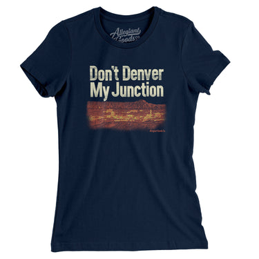 Don't Denver My Junction Women's T-Shirt-Midnight Navy-Allegiant Goods Co. Vintage Sports Apparel