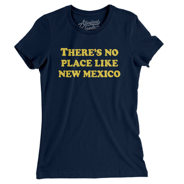 There's No Place Like New Mexico Women's T-Shirt-Midnight Navy-Allegiant Goods Co. Vintage Sports Apparel
