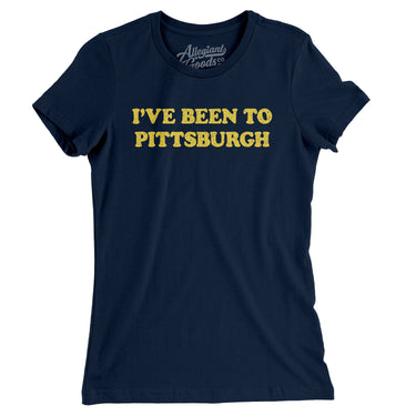 I've Been To Pittsburgh Women's T-Shirt-Allegiant Goods Co. Vintage Sports Apparel
