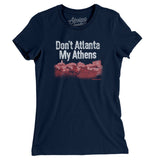 Don't Atlanta My Athens Women's T-Shirt-Allegiant Goods Co. Vintage Sports Apparel
