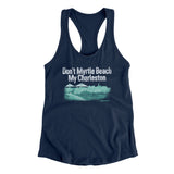 Don't Myrtle Beach My Charleston Women's Racerback Tank-Allegiant Goods Co. Vintage Sports Apparel