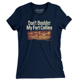 Don't Boulder My Fort Collins Women's T-Shirt-Midnight Navy-Allegiant Goods Co. Vintage Sports Apparel