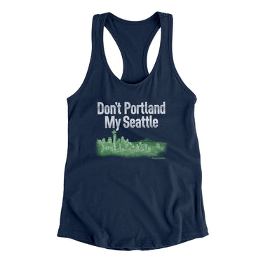 Don't Portland My Seattle Women's Racerback Tank-Allegiant Goods Co. Vintage Sports Apparel