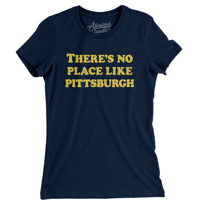 There's No Place Like Pittsburgh Women's T-Shirt-Midnight Navy-Allegiant Goods Co. Vintage Sports Apparel