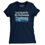Don't Nashville My Chattanooga Women's T-Shirt-Allegiant Goods Co. Vintage Sports Apparel