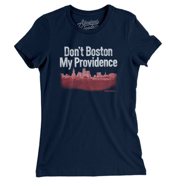 Don't Boston My Providence Women's T-Shirt-Midnight Navy-Allegiant Goods Co. Vintage Sports Apparel