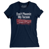 Don't Phoenix My Tucson Women's T-Shirt-Allegiant Goods Co. Vintage Sports Apparel