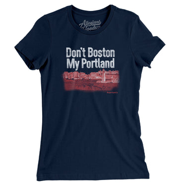 Don't Boston My Portland Women's T-Shirt-Midnight Navy-Allegiant Goods Co. Vintage Sports Apparel