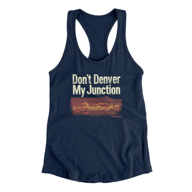 Don't Denver My Junction Women's Racerback Tank-Allegiant Goods Co. Vintage Sports Apparel
