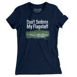 Don't Sedona My Flagstaff Women's T-Shirt-Allegiant Goods Co. Vintage Sports Apparel
