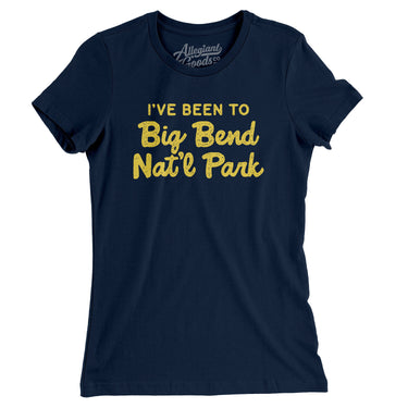 I've Been To Big Bend National Park Women's T-Shirt-Allegiant Goods Co. Vintage Sports Apparel