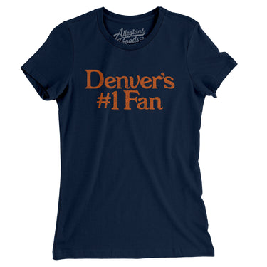 Denver's Number 1 Fan Women's T-Shirt-Allegiant Goods Co. Vintage Sports Apparel
