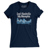 Don't Nashville My Memphis Women's T-Shirt-Allegiant Goods Co. Vintage Sports Apparel