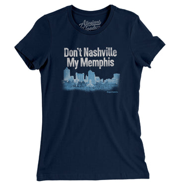 Don't Nashville My Memphis Women's T-Shirt-Allegiant Goods Co. Vintage Sports Apparel