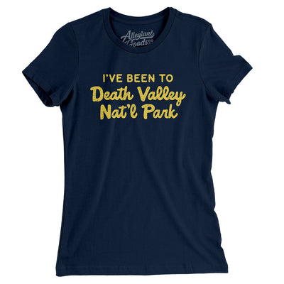 I've Been To Death Valley National Park Women's T-Shirt-Midnight Navy-Allegiant Goods Co. Vintage Sports Apparel