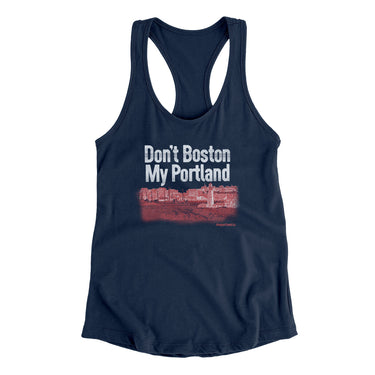 Don't Boston My Portland Women's Racerback Tank-Allegiant Goods Co. Vintage Sports Apparel